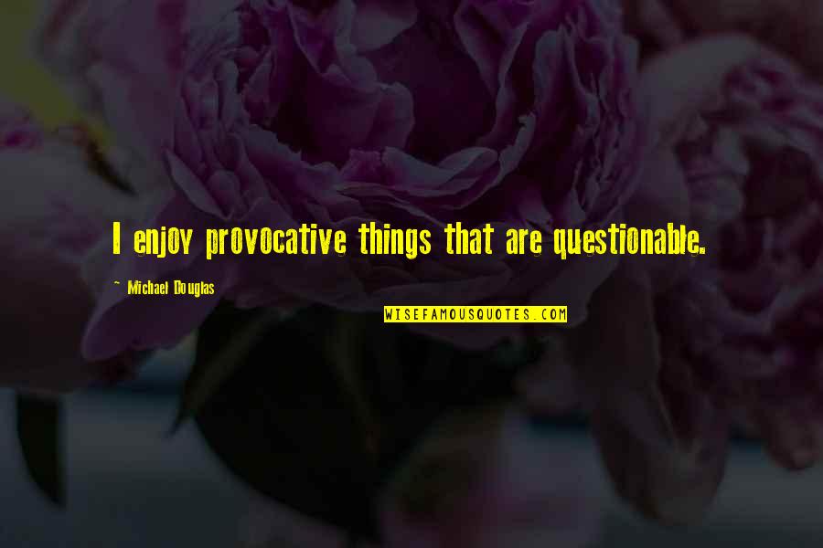 World Veterinary Day 2021 Quotes By Michael Douglas: I enjoy provocative things that are questionable. World Veterinary Day 2021 Quotes By Michael Douglas: I enjoy provocative things that are questionable.