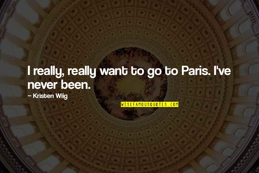World Veterinary Day Quotes By Kristen Wiig: I really, really want to go to Paris.