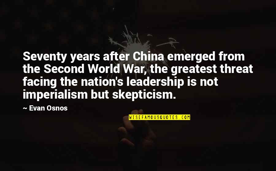 World War 2 Leadership Quotes By Evan Osnos: Seventy years after China emerged from the Second