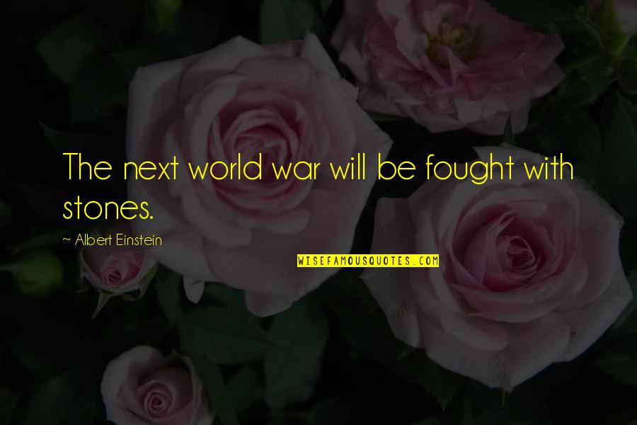 World War 3 Einstein Quotes By Albert Einstein: The next world war will be fought with