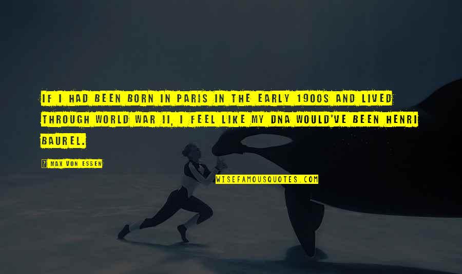 World War Ii Quotes By Max Von Essen: If I had been born in Paris in