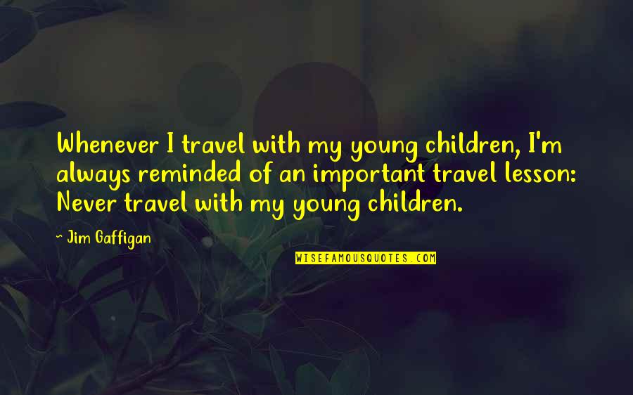 World War Short Quotes By Jim Gaffigan: Whenever I travel with my young children, I'm