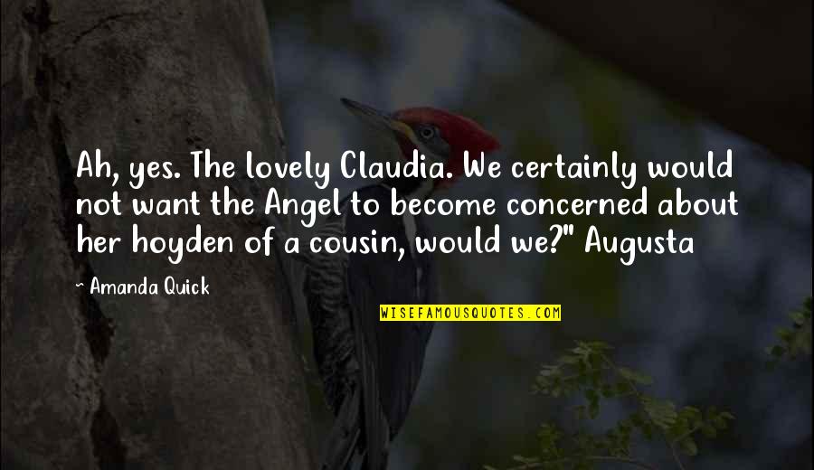 World War Two Pilot Quotes By Amanda Quick: Ah, yes. The lovely Claudia. We certainly would