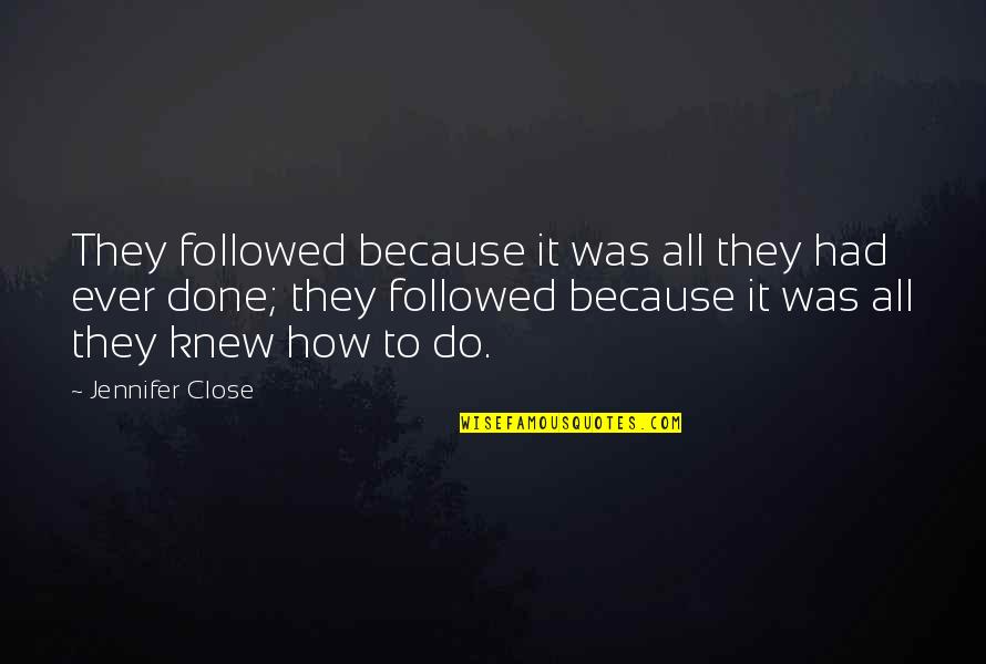 World War Z Game Quotes By Jennifer Close: They followed because it was all they had World War Z Game Quotes By Jennifer Close: They followed because it was all they had