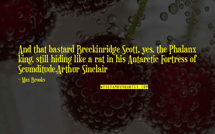 World War Z Quotes By Max Brooks: And that bastard Breckinridge Scott, yes, the Phalanx