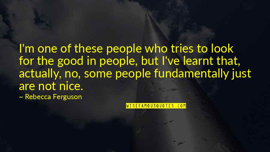World Warii History Quotes By Rebecca Ferguson: I'm one of these people who tries to