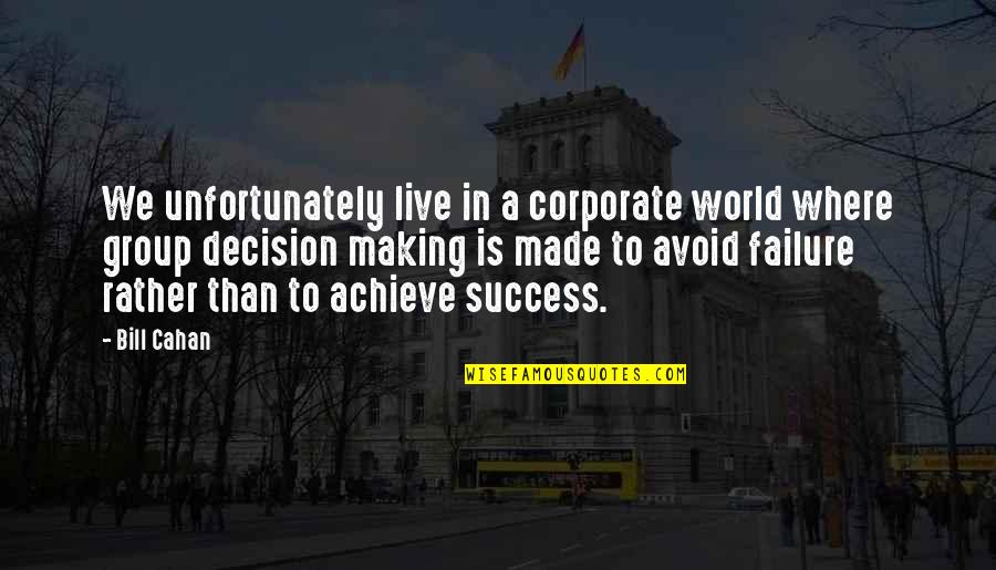 World We Live In Quotes By Bill Cahan: We unfortunately live in a corporate world where