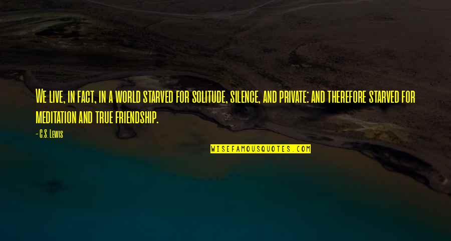 World We Live In Quotes By C.S. Lewis: We live, in fact, in a world starved