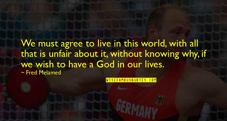 World We Live In Quotes By Fred Melamed: We must agree to live in this world,