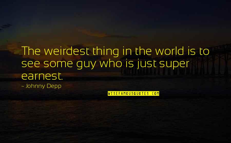 World Weirdest Quotes By Johnny Depp: The weirdest thing in the world is to