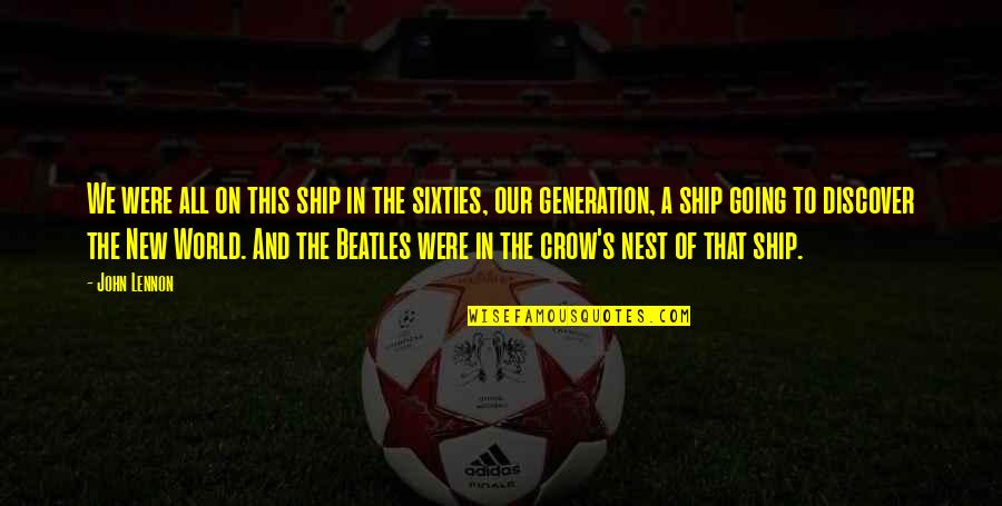 World Were Going Quotes By John Lennon: We were all on this ship in the