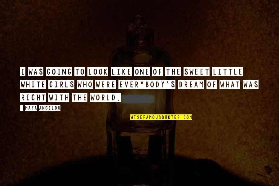 World Were Going Quotes By Maya Angelou: I was going to look like one of