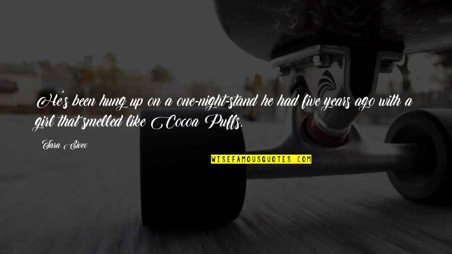 World What Day Today Quotes By Tara Sivec: He's been hung up on a one-night-stand he World What Day Today Quotes By Tara Sivec: He's been hung up on a one-night-stand he