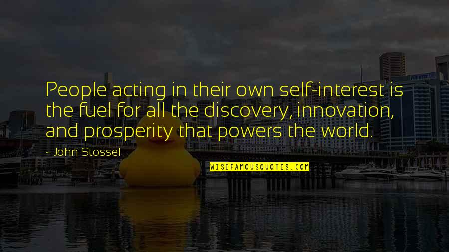 World Where Sports Quotes By John Stossel: People acting in their own self-interest is the World Where Sports Quotes By John Stossel: People acting in their own self-interest is the