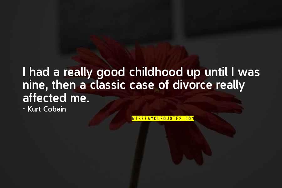 World Where Sports Quotes By Kurt Cobain: I had a really good childhood up until World Where Sports Quotes By Kurt Cobain: I had a really good childhood up until