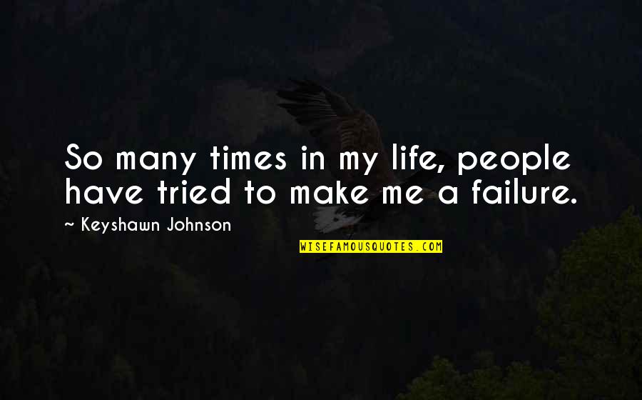 World Wide Fund For Nature Quotes By Keyshawn Johnson: So many times in my life, people have World Wide Fund For Nature Quotes By Keyshawn Johnson: So many times in my life, people have