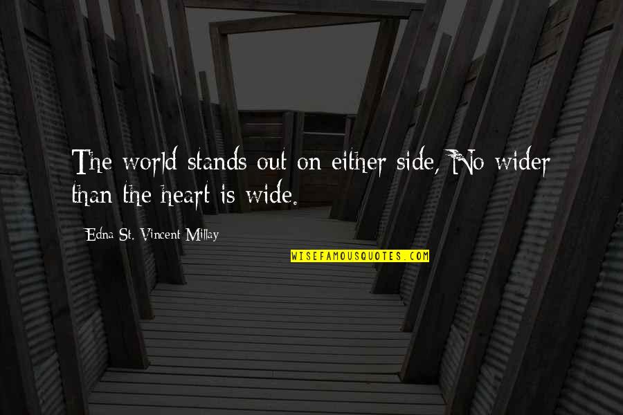 World Wide Quotes By Edna St. Vincent Millay: The world stands out on either side, No World Wide Quotes By Edna St. Vincent Millay: The world stands out on either side, No