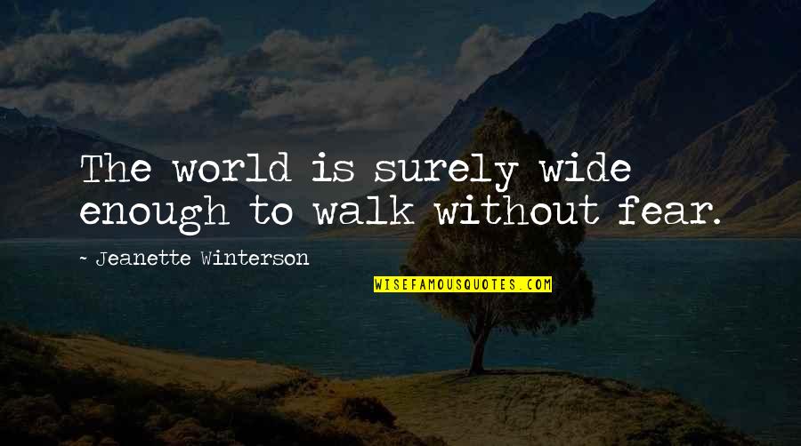 World Wide Walk Quotes By Jeanette Winterson: The world is surely wide enough to walk