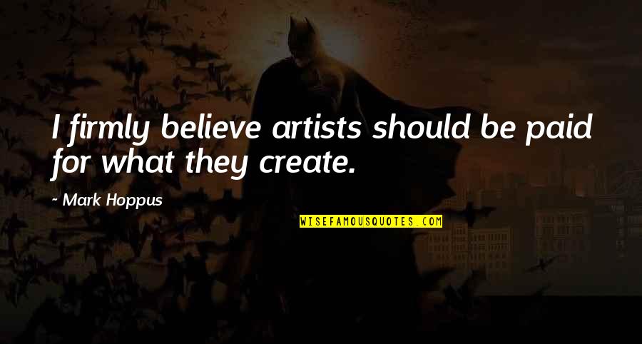 World Wide Walk Quotes By Mark Hoppus: I firmly believe artists should be paid for