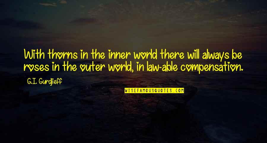 World Will Quotes By G.I. Gurdjieff: With thorns in the inner world there will World Will Quotes By G.I. Gurdjieff: With thorns in the inner world there will