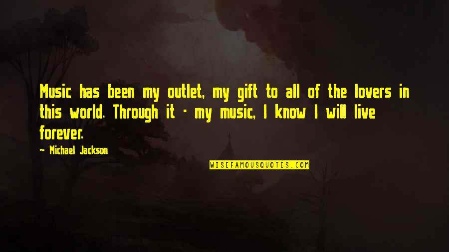 World Will Quotes By Michael Jackson: Music has been my outlet, my gift to World Will Quotes By Michael Jackson: Music has been my outlet, my gift to