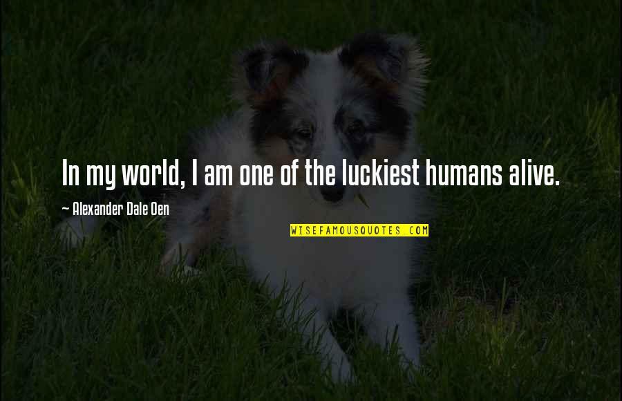 World Without Humans Quotes By Alexander Dale Oen: In my world, I am one of the