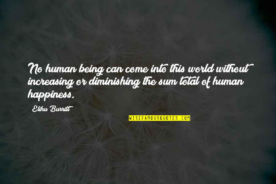 World Without Humans Quotes By Elihu Burritt: No human being can come into this world