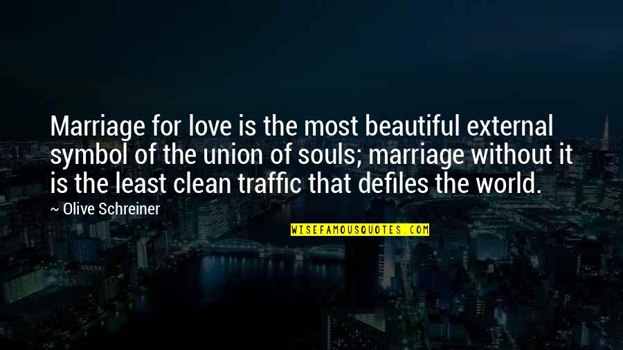 World Without Love Quotes By Olive Schreiner: Marriage for love is the most beautiful external