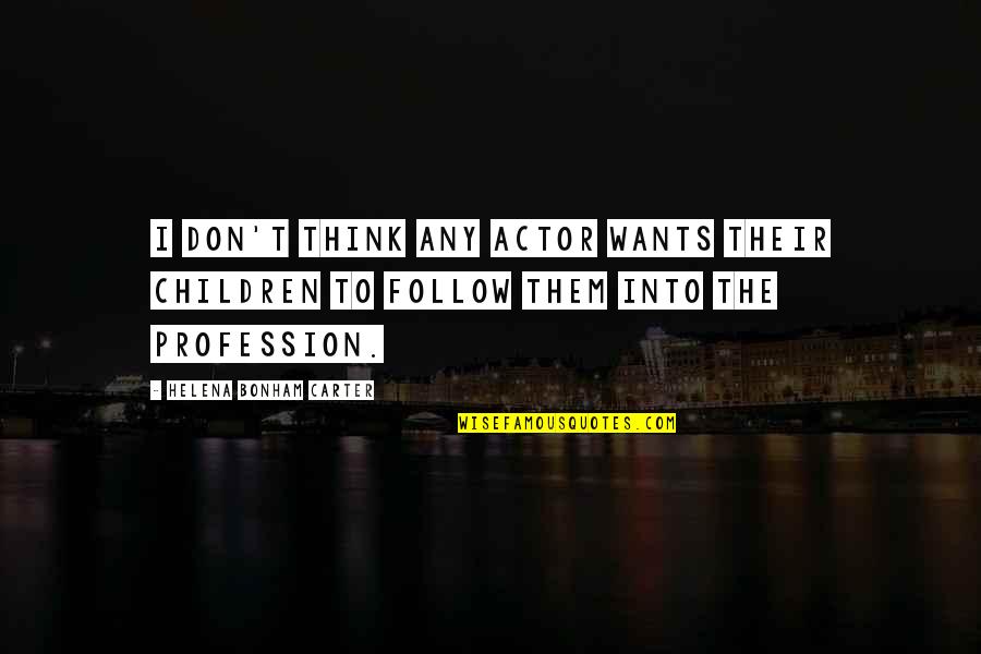 Worldization Quotes By Helena Bonham Carter: I don't think any actor wants their children