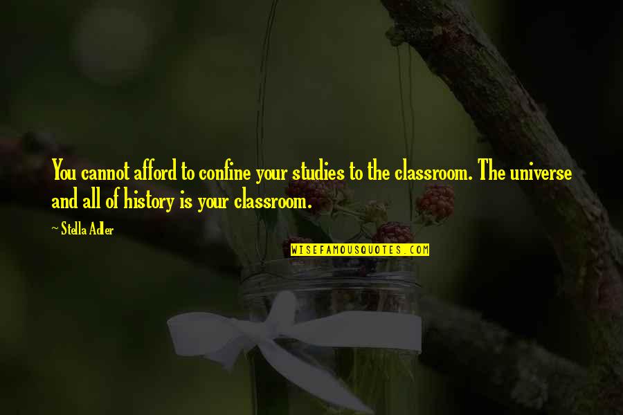 Worldliness Quotes By Stella Adler: You cannot afford to confine your studies to Worldliness Quotes By Stella Adler: You cannot afford to confine your studies to