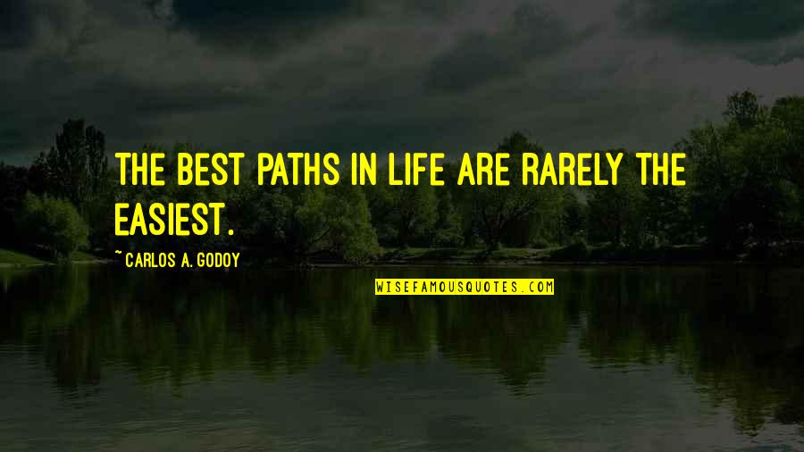 Worldly Christian Quotes By Carlos A. Godoy: The best paths in life are rarely the Worldly Christian Quotes By Carlos A. Godoy: The best paths in life are rarely the