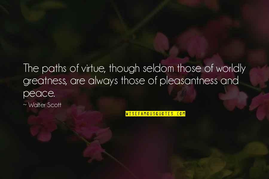 Worldly Quotes By Walter Scott: The paths of virtue, though seldom those of Worldly Quotes By Walter Scott: The paths of virtue, though seldom those of