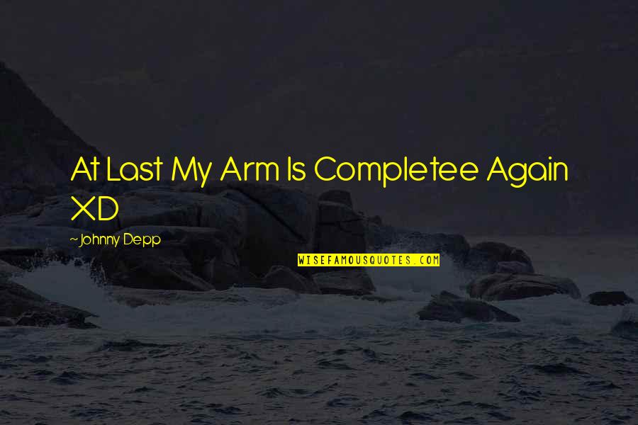 Worldpoet Quotes By Johnny Depp: At Last My Arm Is Completee Again XD