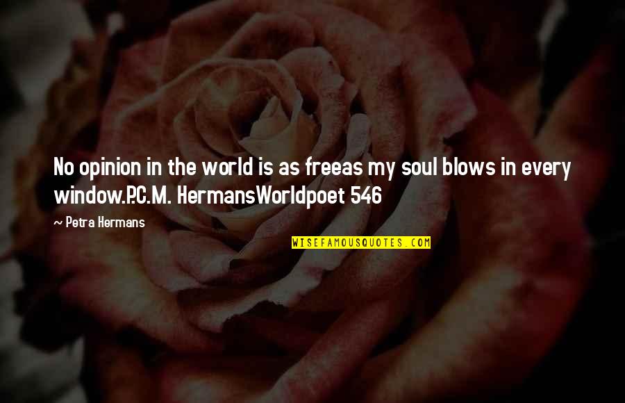Worldpoet Quotes By Petra Hermans: No opinion in the world is as freeas