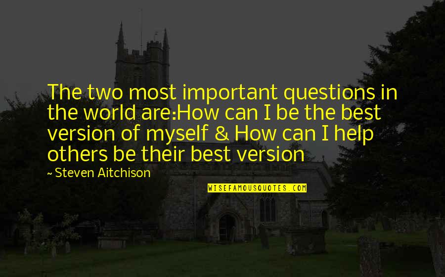 World's Best Inspirational Quotes By Steven Aitchison: The two most important questions in the world