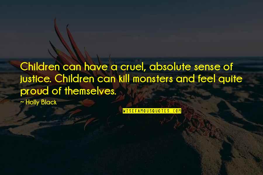 World's Best Karma Quotes By Holly Black: Children can have a cruel, absolute sense of World's Best Karma Quotes By Holly Black: Children can have a cruel, absolute sense of