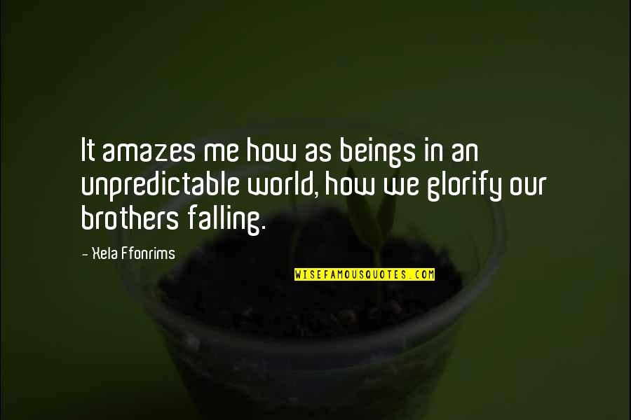 World's Best Karma Quotes By Xela Ffonrims: It amazes me how as beings in an World's Best Karma Quotes By Xela Ffonrims: It amazes me how as beings in an
