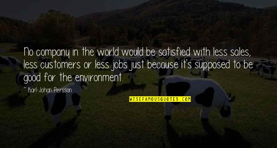 World's Best Sales Quotes By Karl-Johan Persson: No company in the world would be satisfied