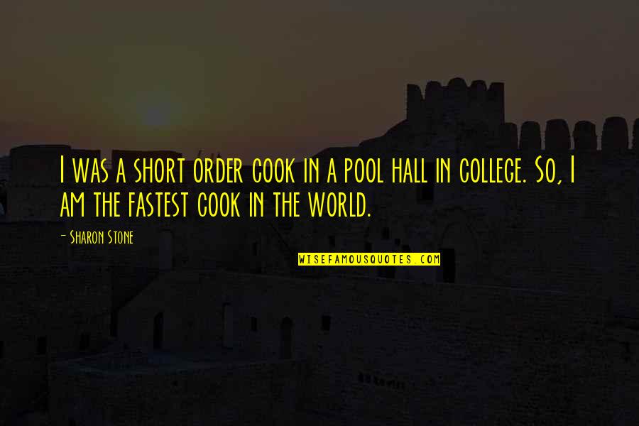 World's Best Short Quotes By Sharon Stone: I was a short order cook in a