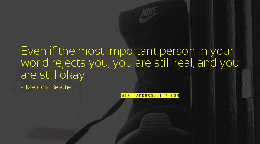 World's Most Important Quotes By Melody Beattie: Even if the most important person in your