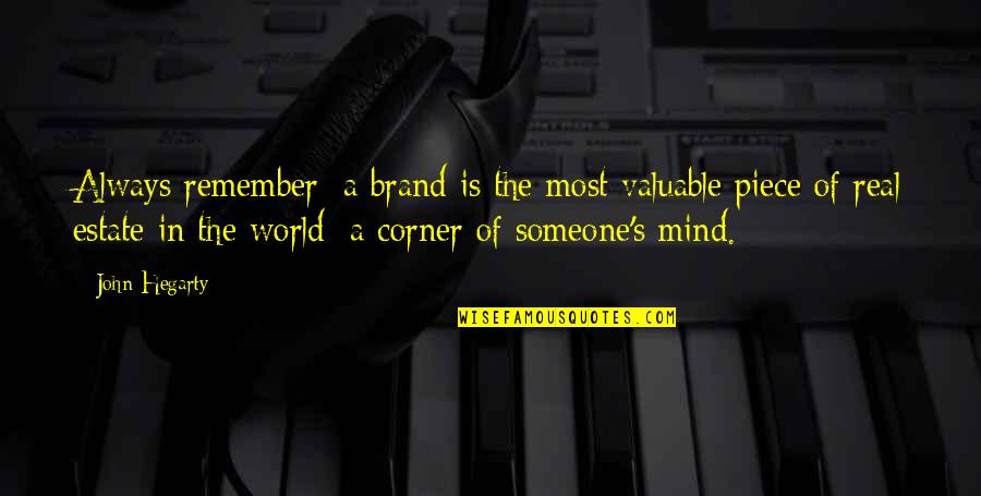 World's Most Valuable Quotes By John Hegarty: Always remember: a brand is the most valuable