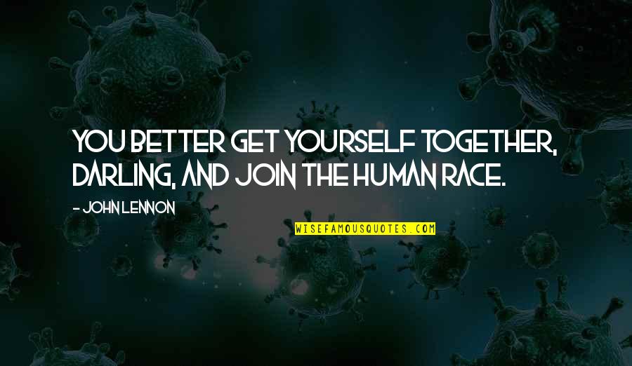 Worldswithinpages Quotes By John Lennon: You better get yourself together, darling, and join