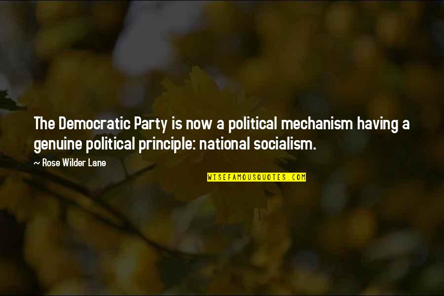 Worldthought Quotes By Rose Wilder Lane: The Democratic Party is now a political mechanism Worldthought Quotes By Rose Wilder Lane: The Democratic Party is now a political mechanism