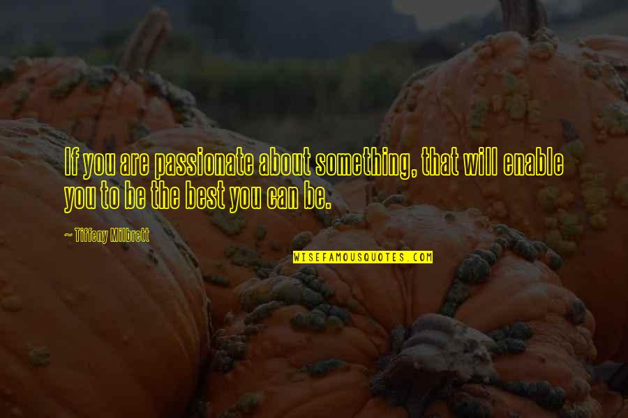 Worldthought Quotes By Tiffeny Milbrett: If you are passionate about something, that will Worldthought Quotes By Tiffeny Milbrett: If you are passionate about something, that will