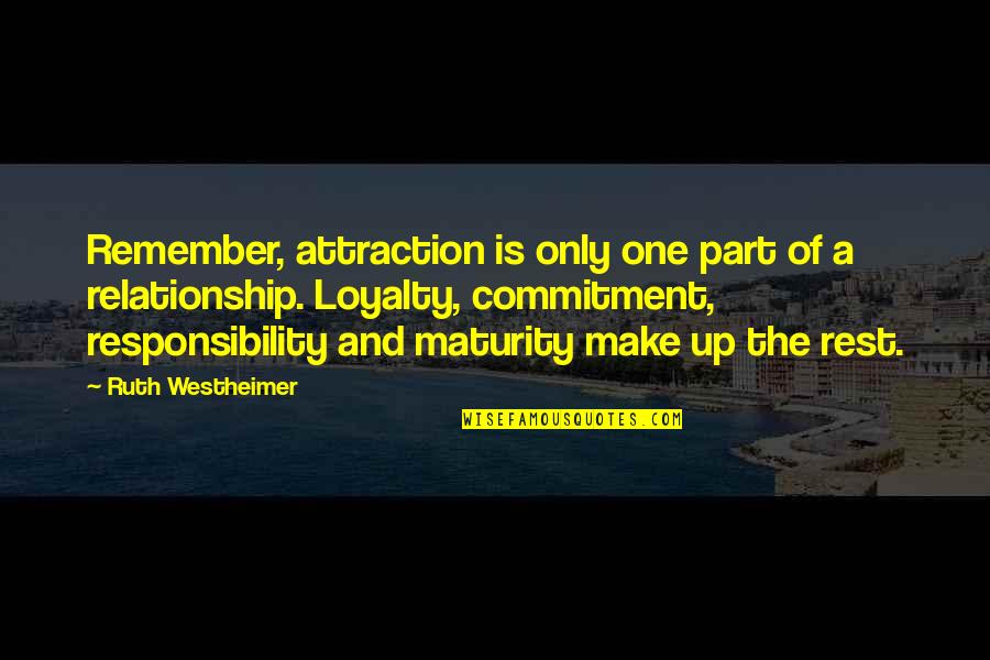 Wormgears Quotes By Ruth Westheimer: Remember, attraction is only one part of a