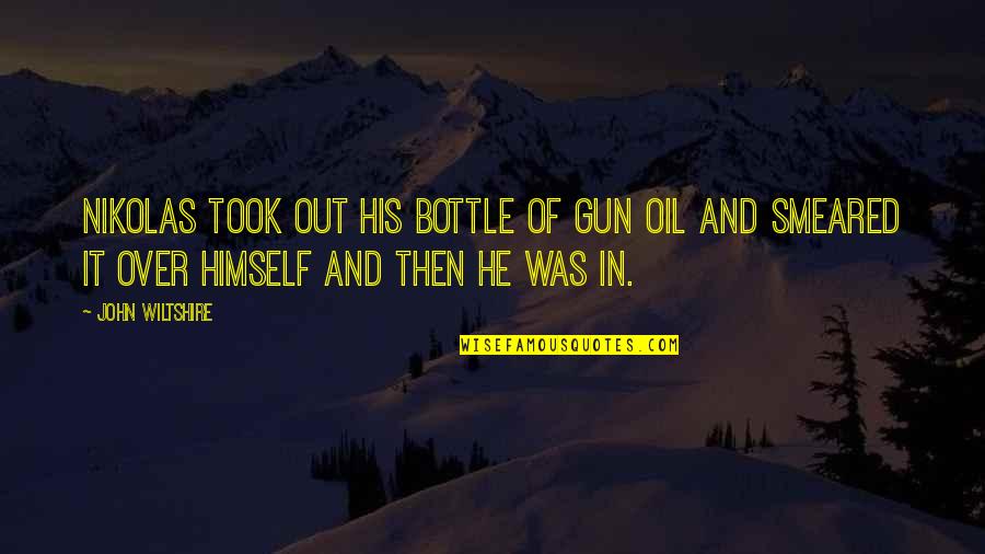 Wormlike Quotes By John Wiltshire: Nikolas took out his bottle of gun oil