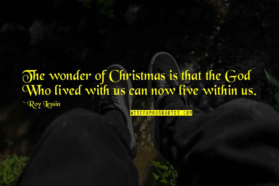 Worms Turning Quotes By Roy Lessin: The wonder of Christmas is that the God