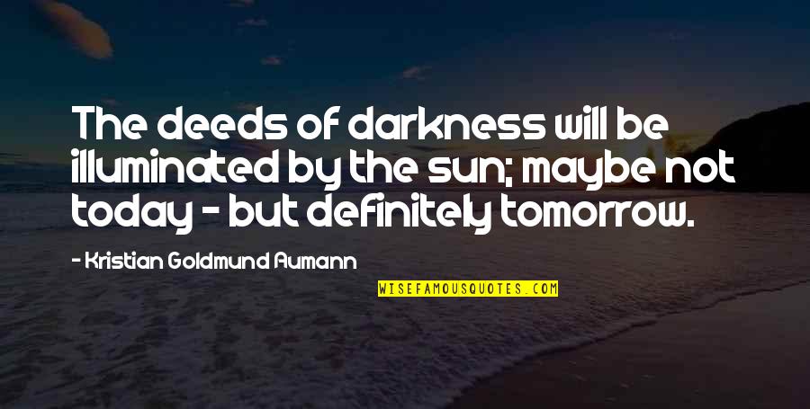 Wormtail Harry Quotes By Kristian Goldmund Aumann: The deeds of darkness will be illuminated by