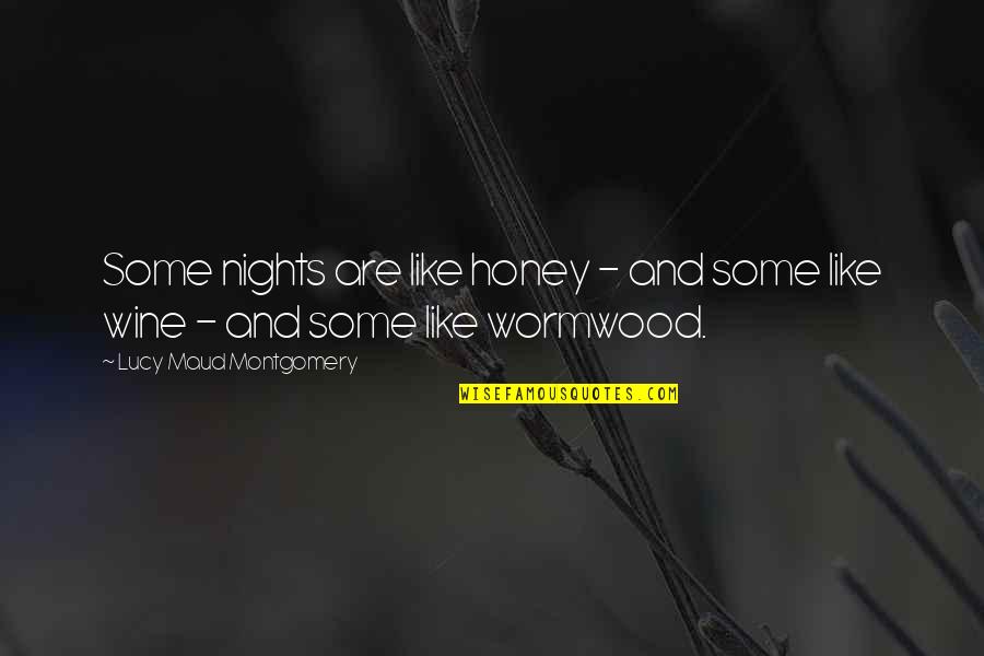 Wormwood Quotes By Lucy Maud Montgomery: Some nights are like honey - and some