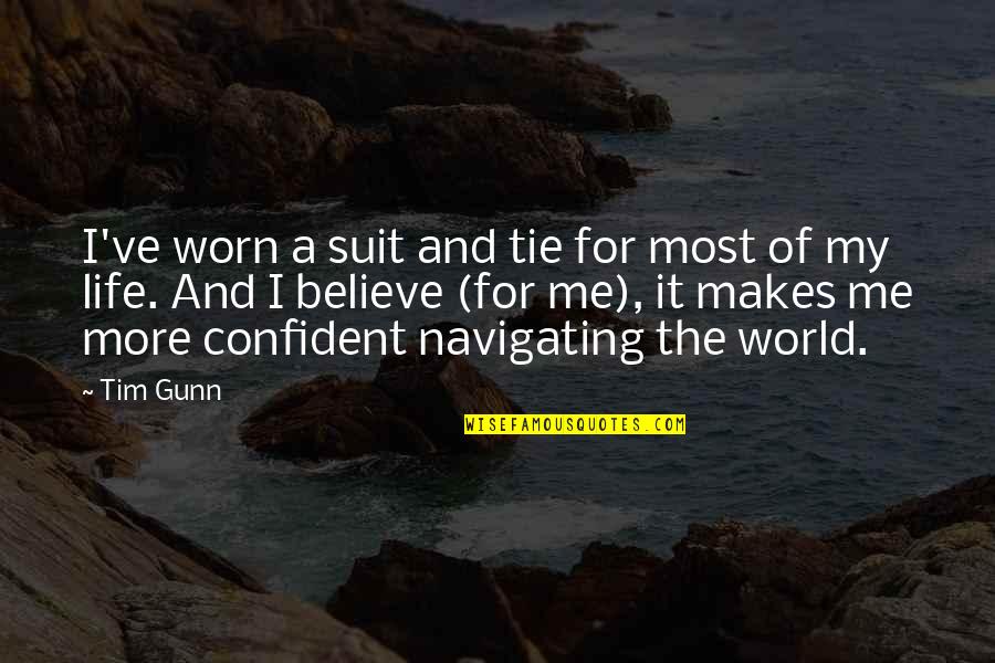 Worn It Quotes By Tim Gunn: I've worn a suit and tie for most